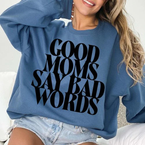 Good Moms Say Bad Words Sweatshirt