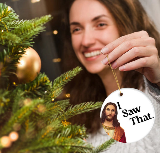 I Saw That - Jesus  Ceramic Whimsical Ornament