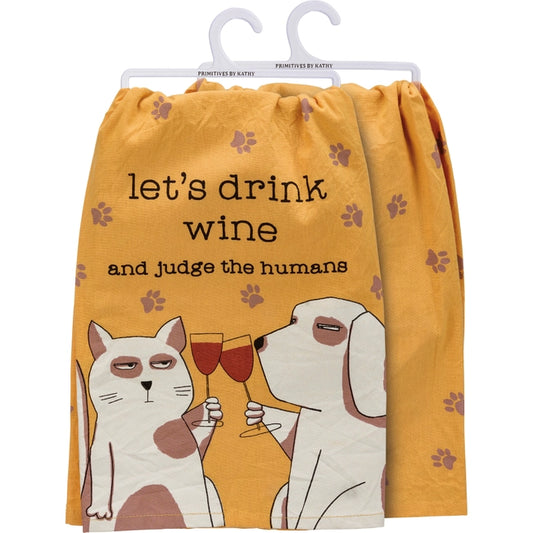 Let's Drink Wine and Judge the Humans Kitchen Towel