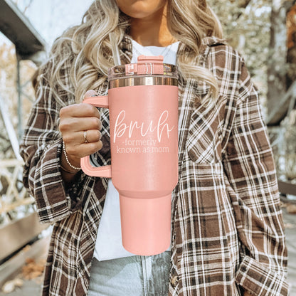 Bruh, Formerly known as Mom 40oz Tumbler with Handle