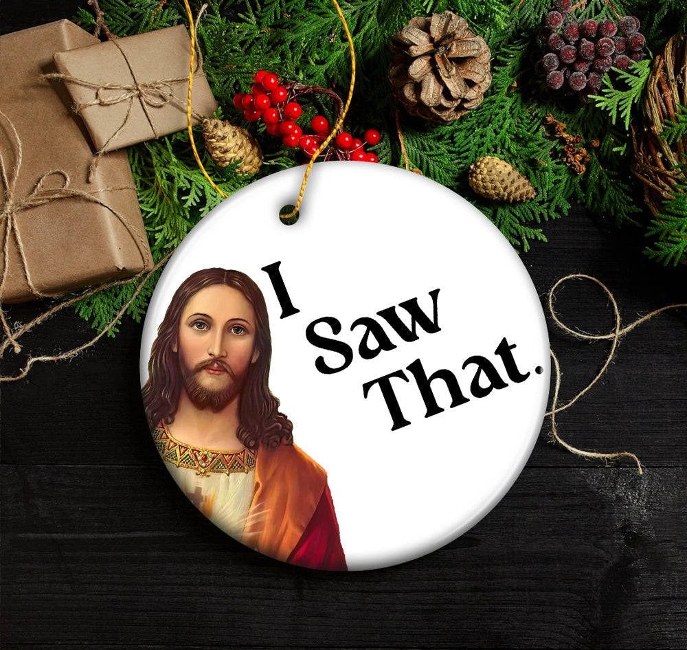 I Saw That - Jesus  Ceramic Whimsical Ornament