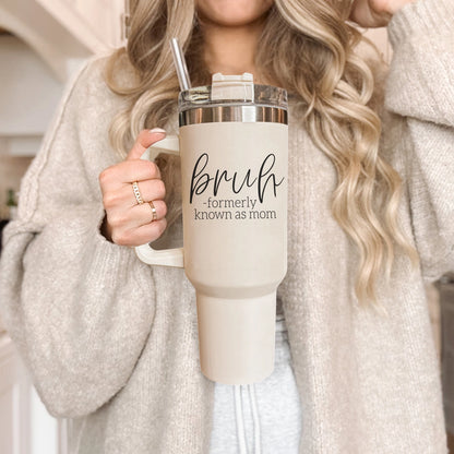 Bruh, Formerly known as Mom 40oz Tumbler with Handle