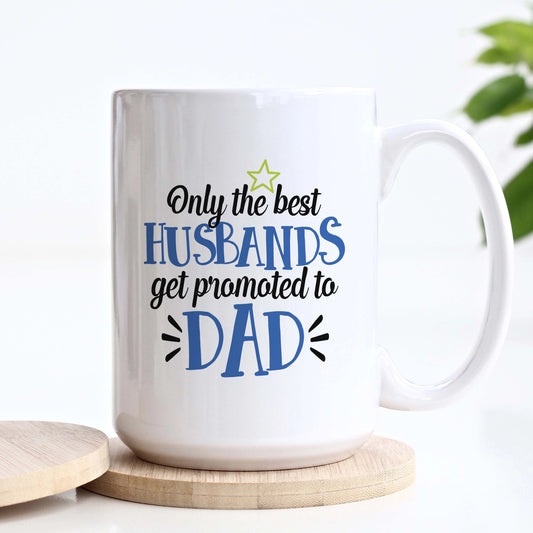 Only the Best Husbands Promoted To Dad Mug