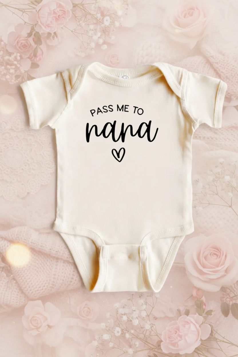 Baby onesie with 'Pass me to nana' text on a white background