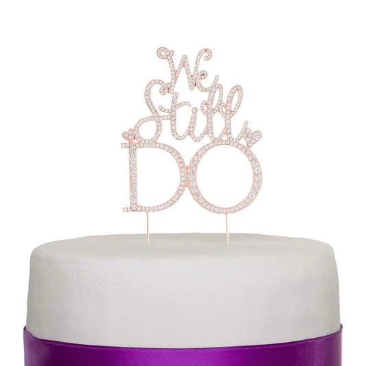 Rose Gold "We Still Do" Crystal Cake Topper