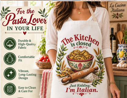 The Kitchen Is Closed Just Kidding I’m Italian Apron