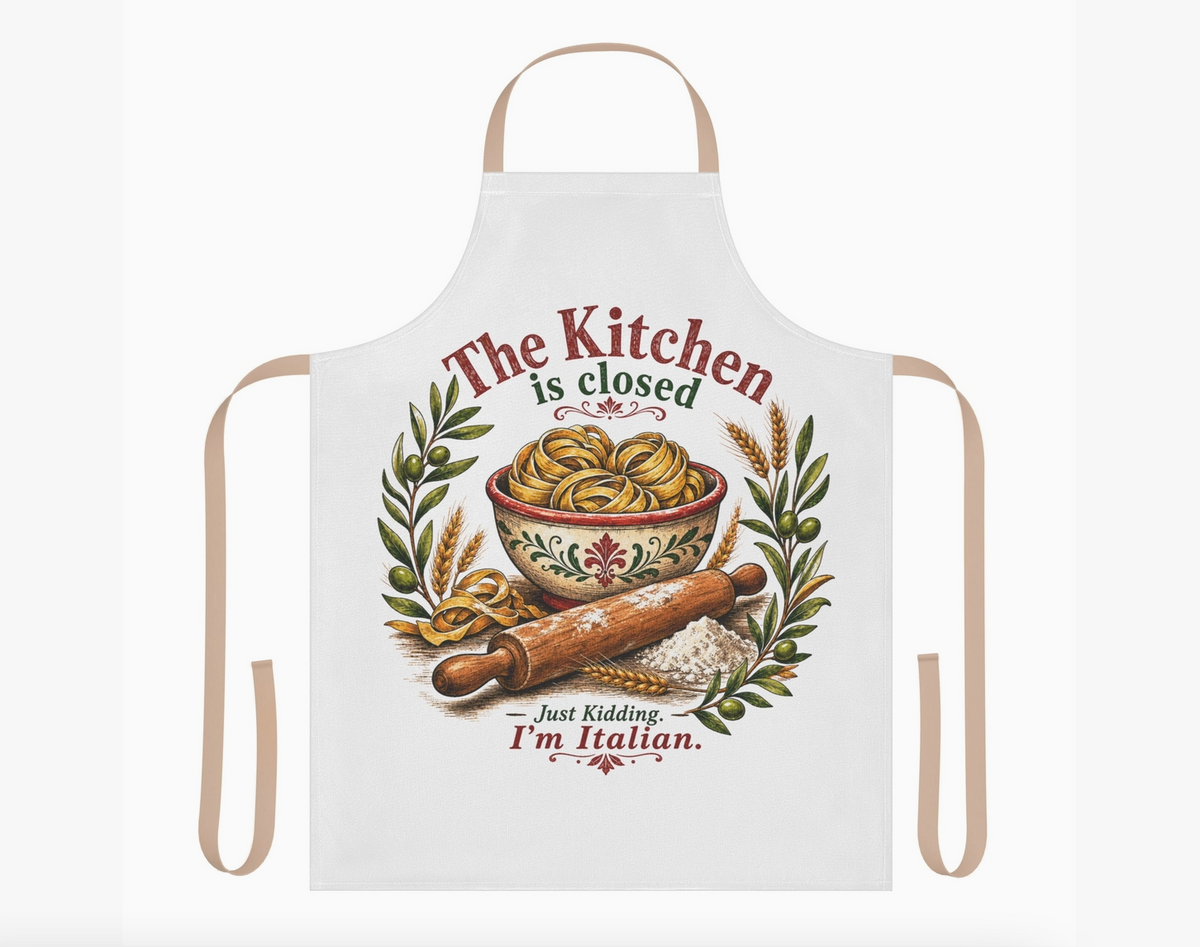 The Kitchen Is Closed Just Kidding I’m Italian Apron