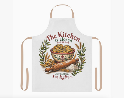The Kitchen Is Closed Just Kidding I’m Italian Apron