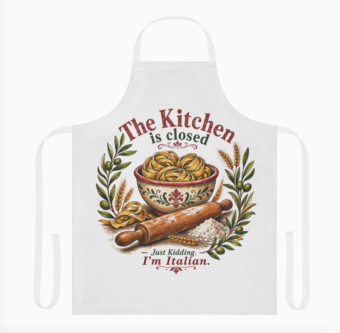 The Kitchen Is Closed Just Kidding I’m Italian Apron