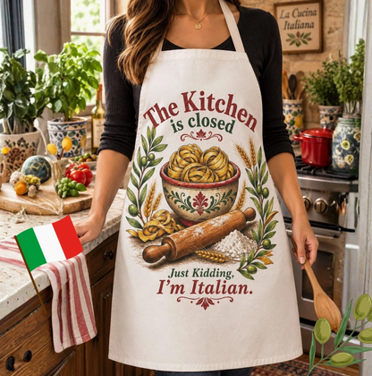 The Kitchen Is Closed Just Kidding I’m Italian Apron