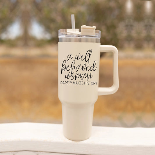 A Well Behaved Woman 40oz Tumbler with Handle